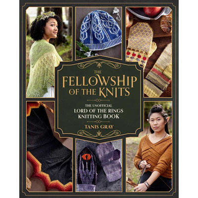 The Fellowship of the Knits: Lord of the Rings, by Tanis Gray