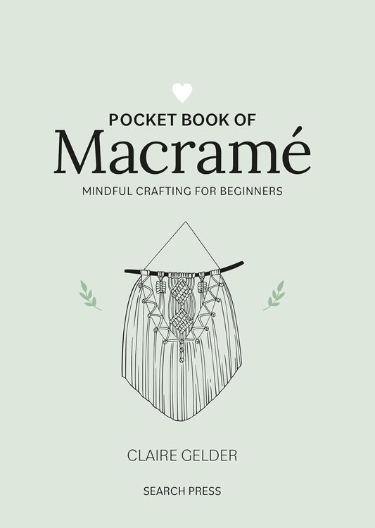 Pocket Book of Macrame: Mindful crafting for beginners, by Claire Gelder