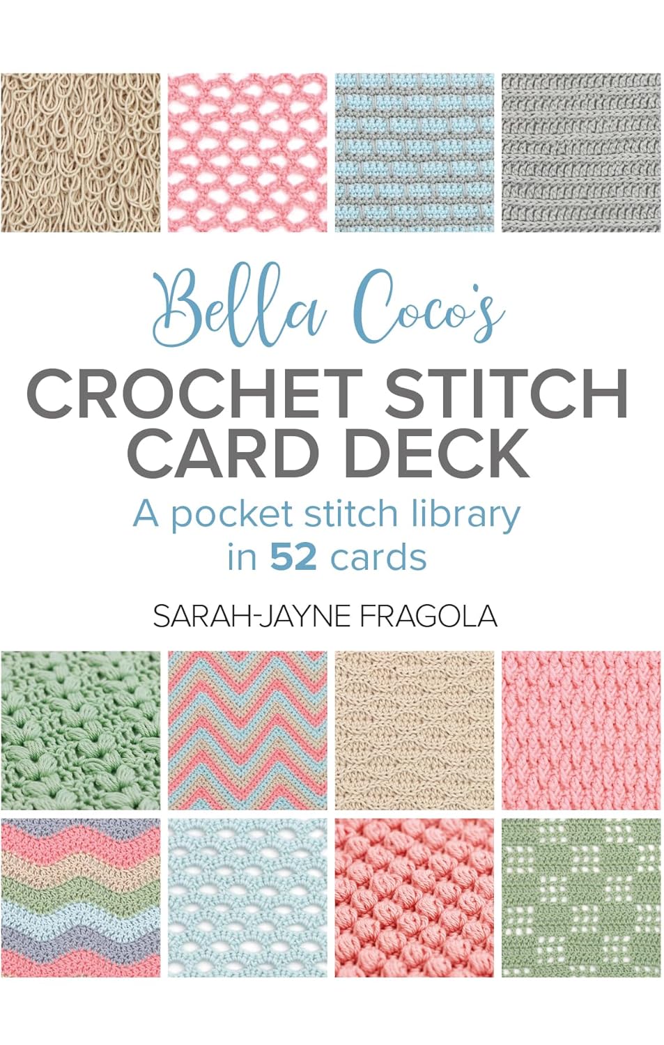 Bella Coco’s Crochet Stitch Card Deck: A pocket stitch library in 52 cards, by Sarah-Jayne Fragola