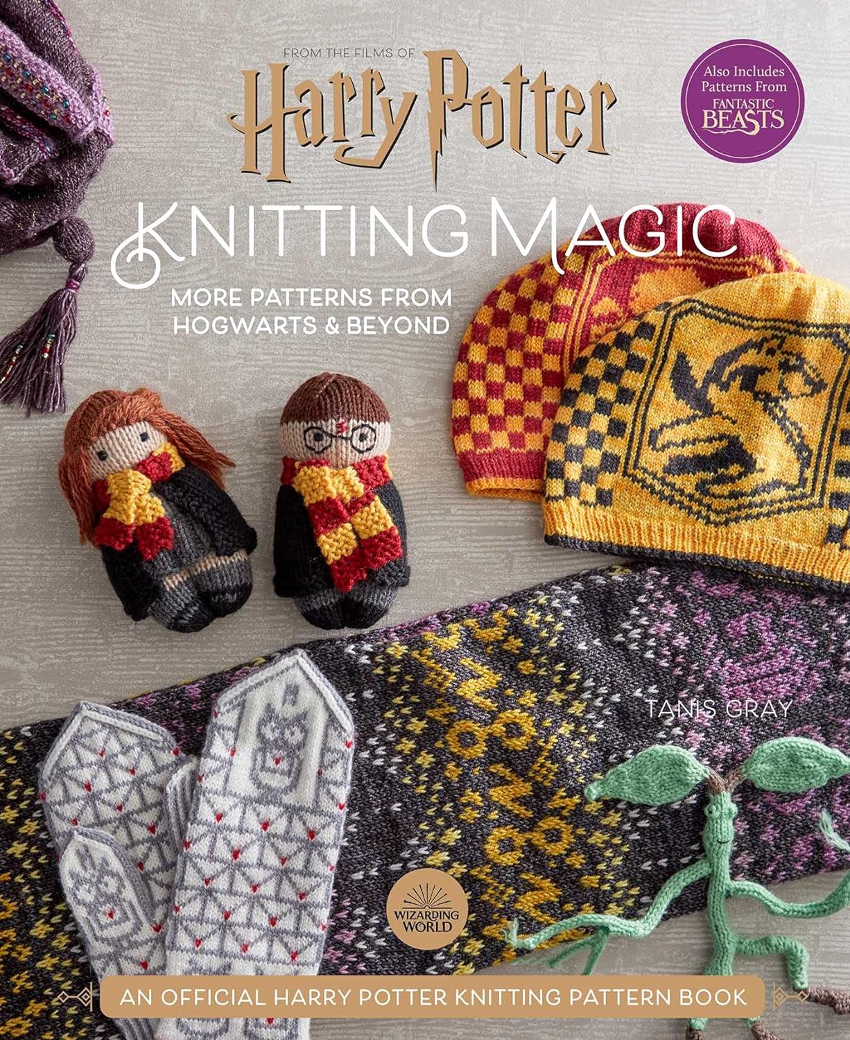 Harry Potter: Knitting Magic: More Patterns From Hogwarts and Beyond: An Official Harry Potter Knitting Book, by Tanis Gray