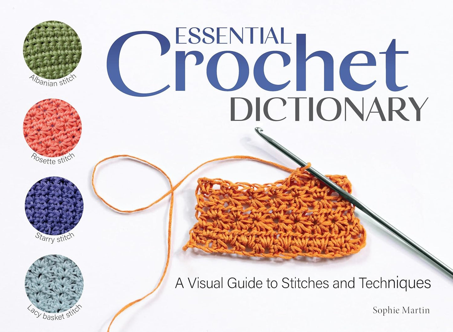 Diccionario esencial de crochet: una guía visual de puntadas y técnicas, por Sophie Martin