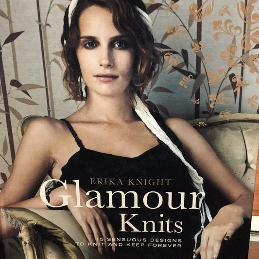 Glamour Knits: 15 diseños sensuales para tejer y conservar para siempre por Erika Knight