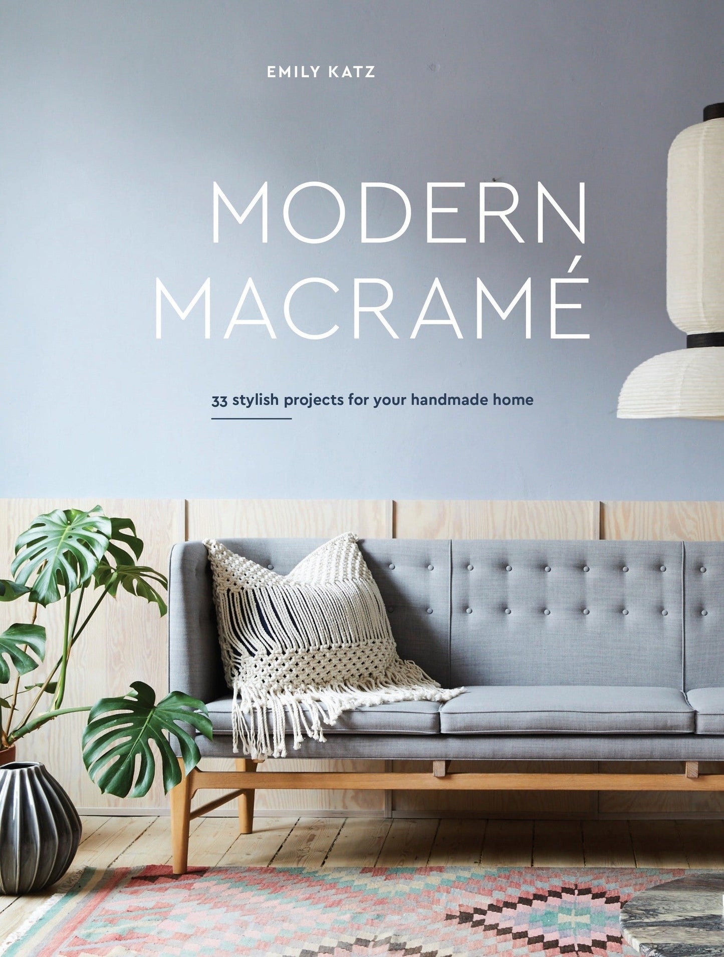 Macramé moderno: 33 proyectos elegantes para su hogar hecho a mano, por Emily Katz